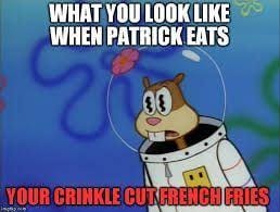 what do you look like when patrick eats your french fries