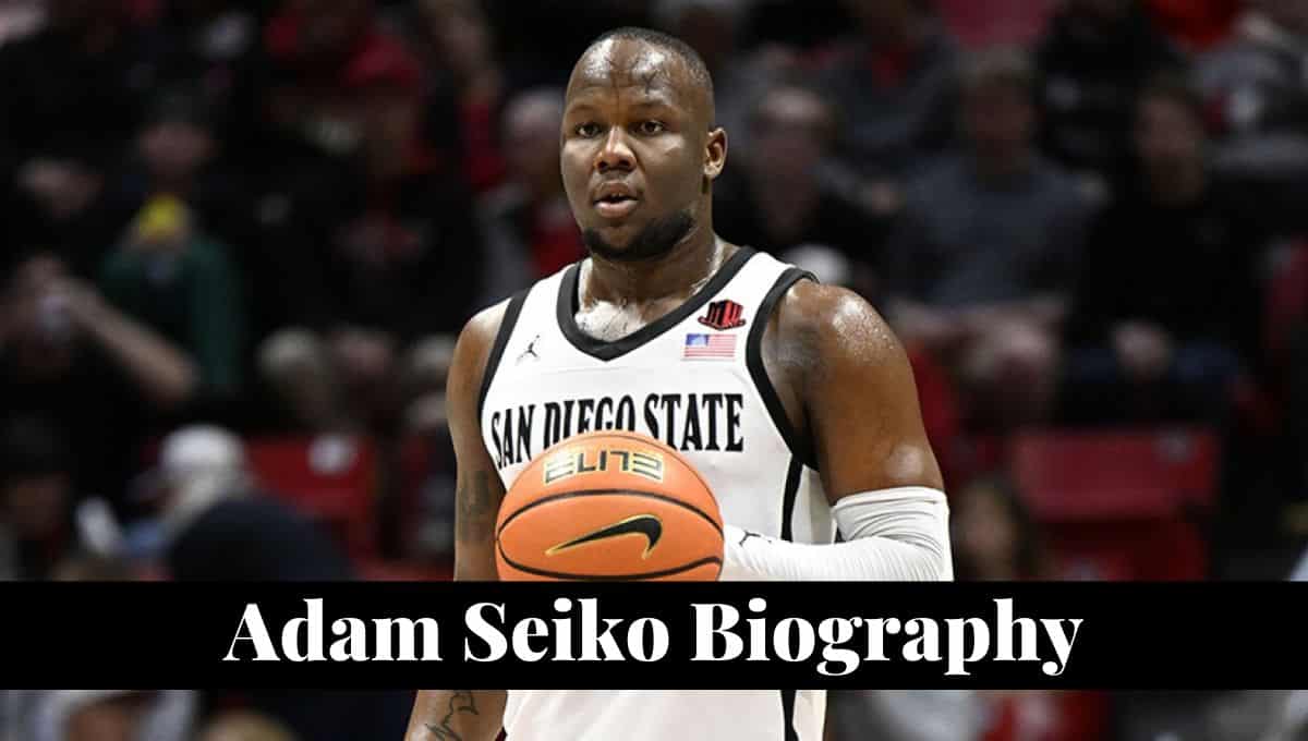 Adam Seiko Wikipedia, Basketball, Brothers, State, Parents, Birthday