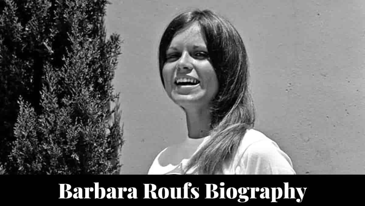 Barbara Roufs Wikipedia, Now, Grave, Height, Bio, Biography