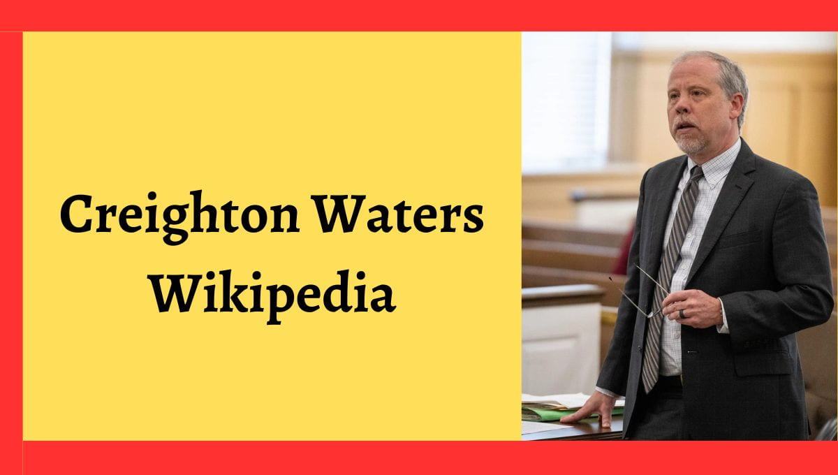 Creighton Waters Wikipedia, Age, Wife, bio, legal team, education, Salary, Family