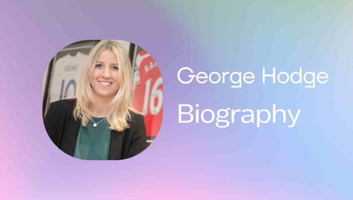 George Hodge Wikipedia, Age, Profession, Biography, Husband, Net Worth