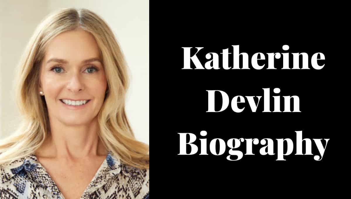 Katherine Devlin Wikipedia, Age, Real Estate, Attorney