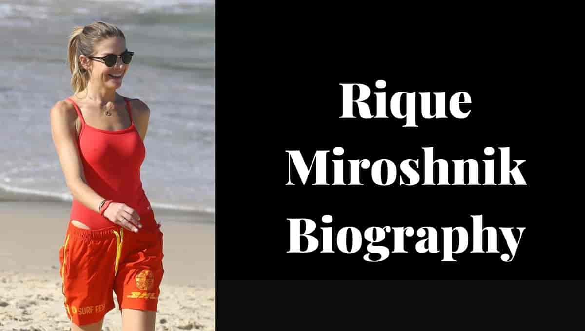 Rique Miroshnik Wikipedia, Age, Images, Baby, Instagram, Husband, Photos, Model