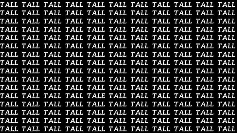 Observation Skills Test: If you have Eagle Eyes find the Word Tale among Tall in 12 Secs