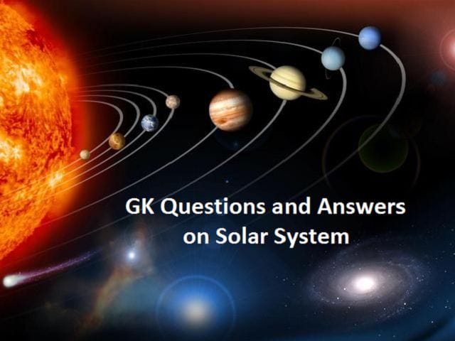 Gk Questions and Answers on the Solar System