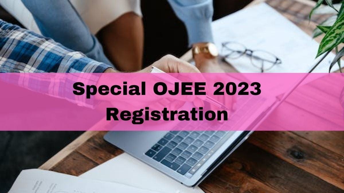 Special OJEE 2023 Registration Last Date Today