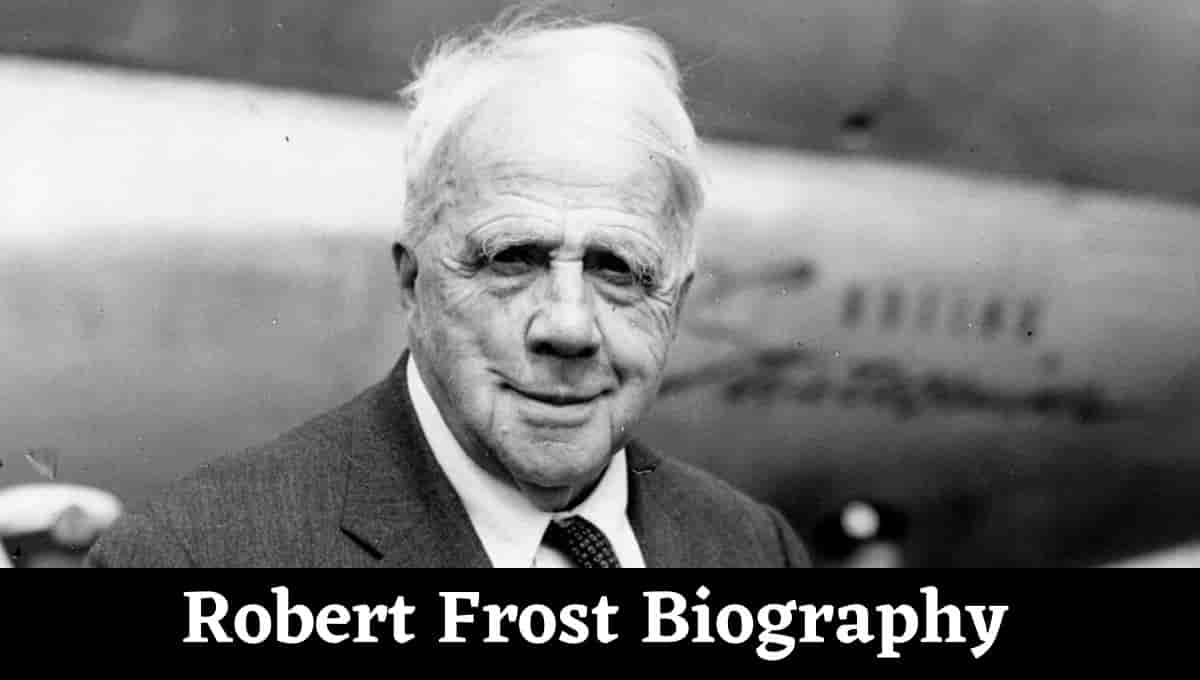 Robert Frost Wiki, Bio, Poems, Biography, Quotes, Wikipedia, Famous Poem
