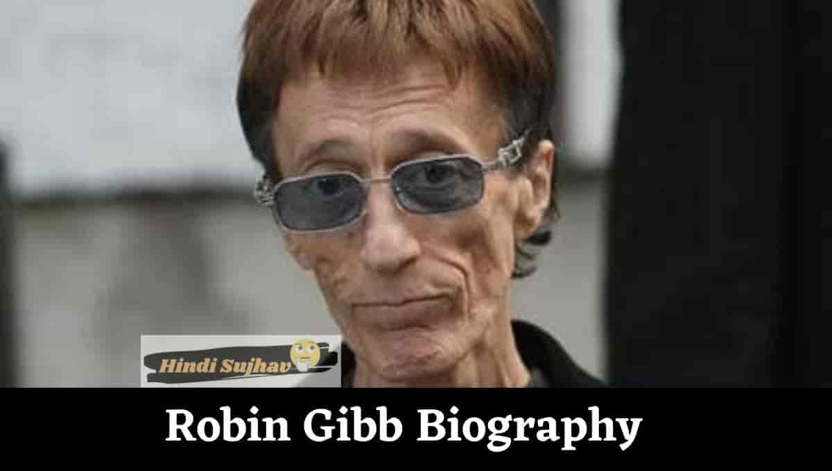 Robin Gibb Wiki, Cause of Death, Gay, Wife, Songs, Children
