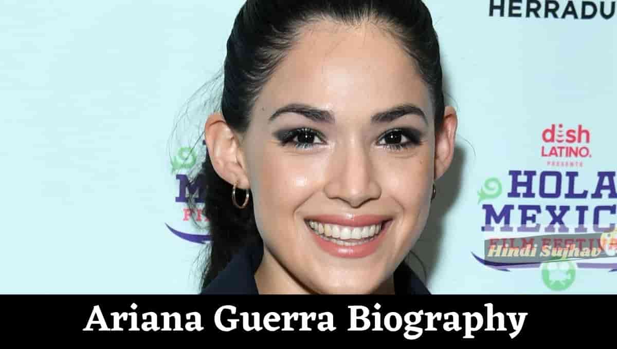 Ariana Guerra Wikipedia, Movies and tv Show, Age, Married, Height, Husband
