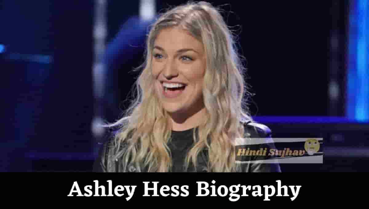 Ashley Hess Wikipedia, Wiki, American Idol, Age, Today, Net Worth, Music