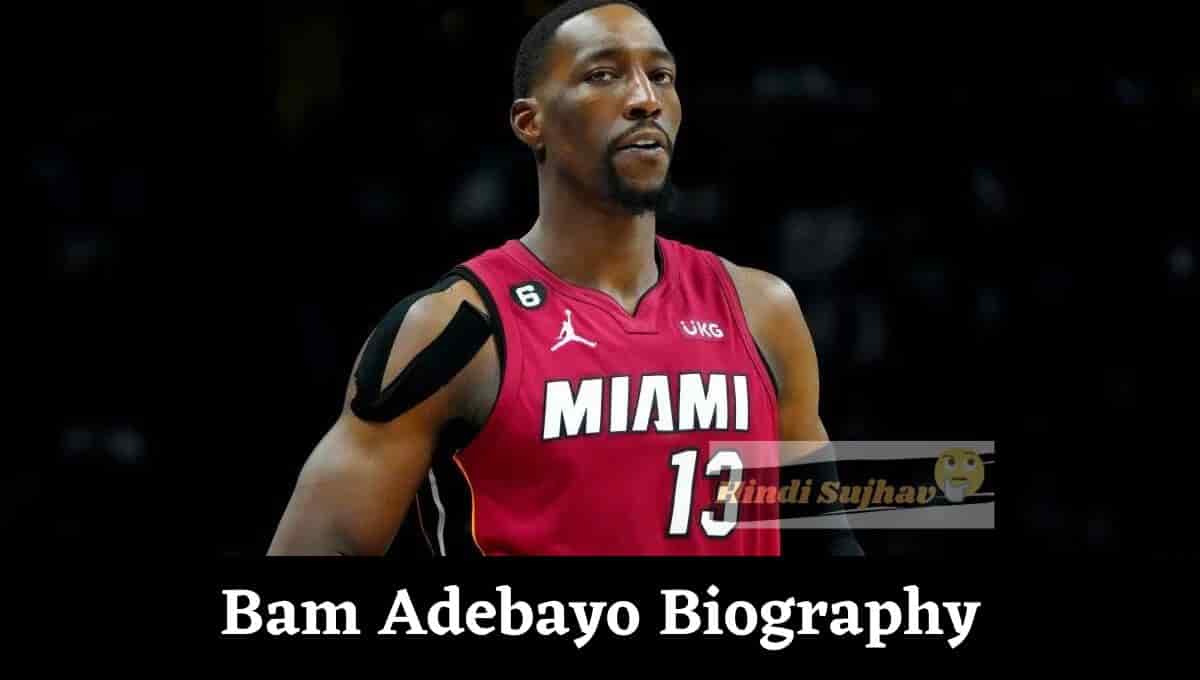 Bam Adebayo Wiki, Height, Age, Net Worth, Nationality, Parents, College Team, Hometown, Stats