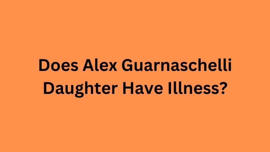 Does Alex Guarnaschelli Daughter Have Illness? How Old Is Alex Guarnaschelli Daughter?