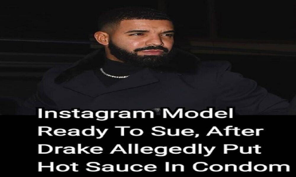 Drake’s Hot Sauce: How Canadian Rapper Put Hot Pepper In Condom After Sex With Model