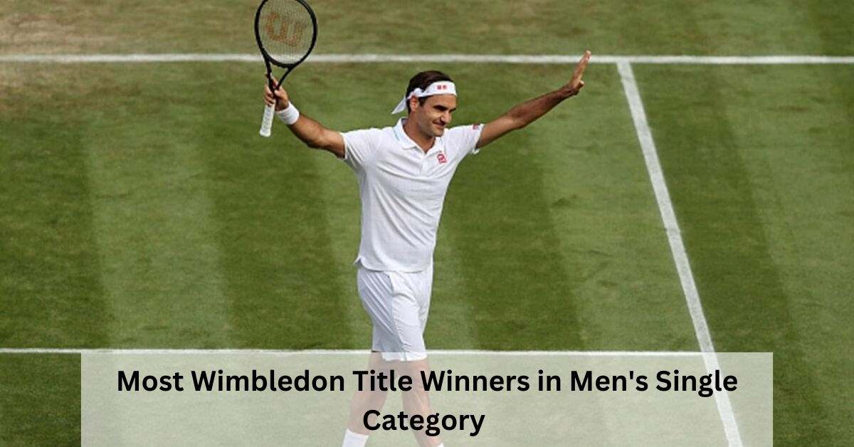 List of Most Wimbledon Title Winners in Men