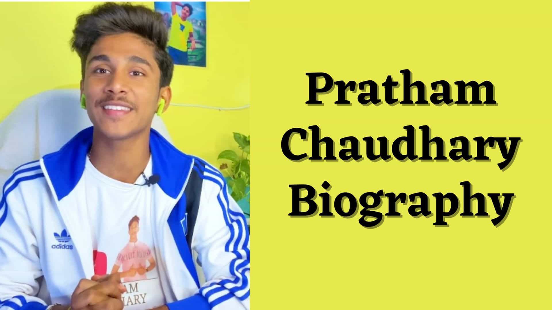 Who is Pratham Chaudhary, Age, Income, Jobs