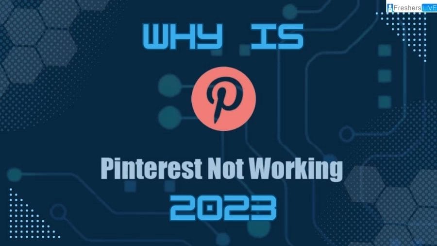 Why is Pinterest Not Working 2023 and How to Fix it? NEWSTARS Education