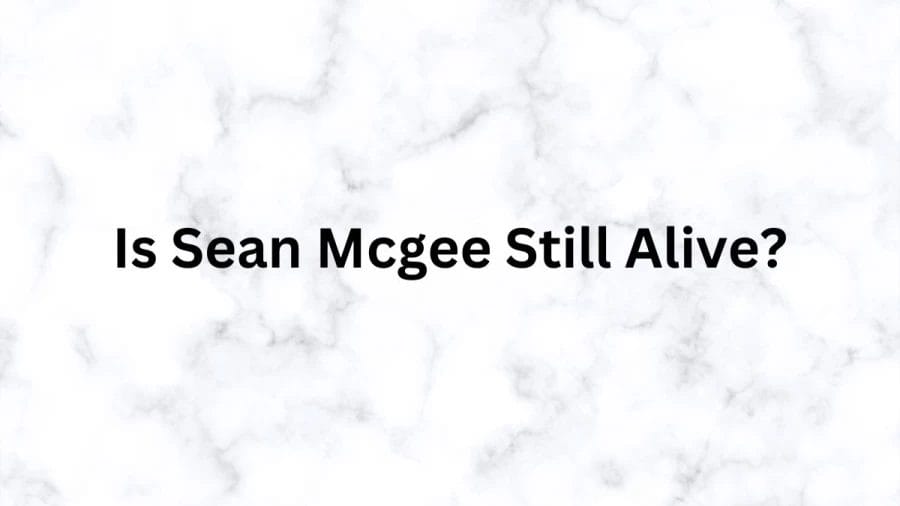 Is Sean Mcgee Still Alive? Is Sean Mcgee Dead? What Happened To Sean Mcgee? Did Sean Mcgee Kill Himself?