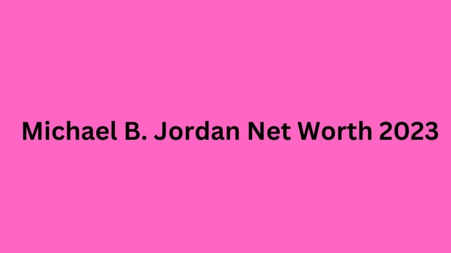 Michael B. Jordan Net Worth 2023, Age, Biography, Ethnicity, Nationality, Religion, Early Life, Career, Achievements