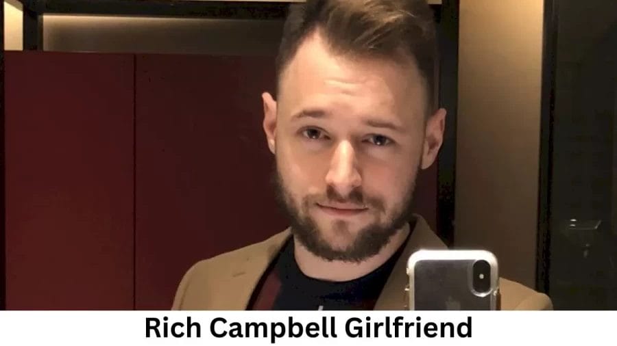 Rich Campbell Girlfriend: Who is Rich Campbell Girlfriend Now?