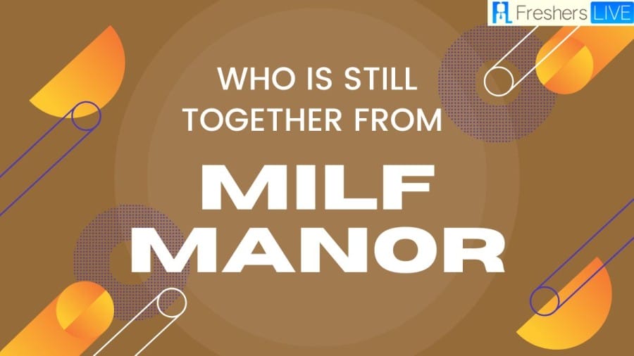 Who is Still Together from Milf Manor? Know Which Couples are Still Together