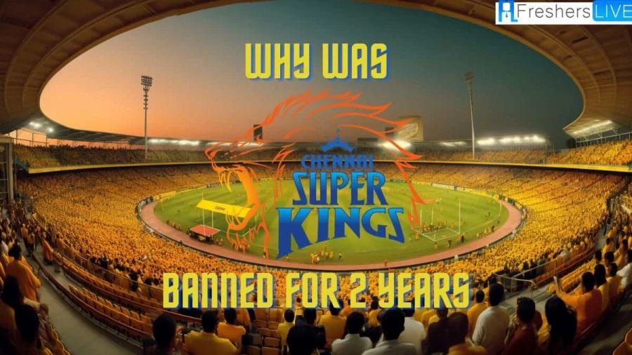 Why was CSK Banned for 2 Years? Reason Behind the Ban