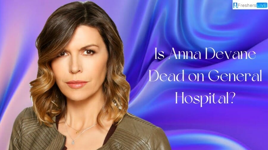 Is Anna Devane Dead on General Hospital? Check Here!