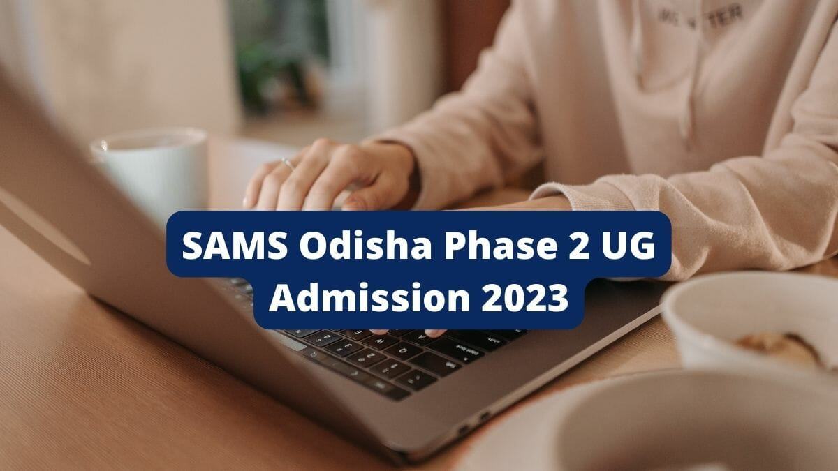 SAMS Odisha Phase 2 UG Admission Registration