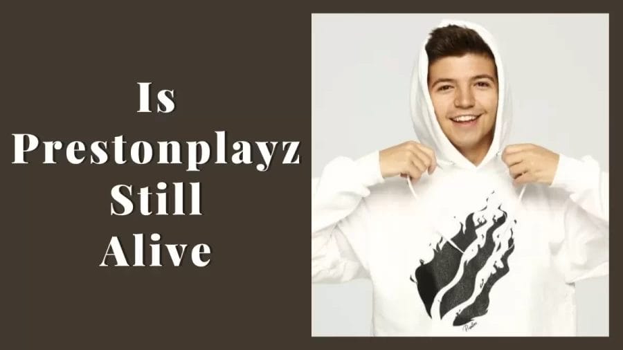 Is Prestonplayz Still Alive? Check Out To Know Who Is Prestonplayz, Age, Real Name, Family, Wife, Girlfriend, Net Worth, And More
