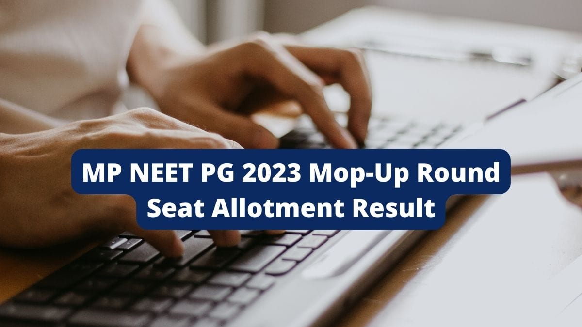 MP NEET PG 2023 Mop-Up Round Seat Allotment Result