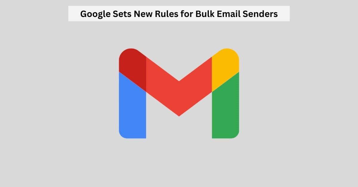 What are Google’s New Rules for Bulk Email Senders?