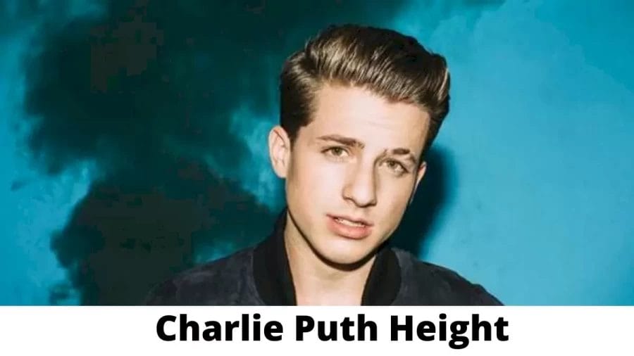 Charlie Puth Height How Tall is Charlie Puth ?