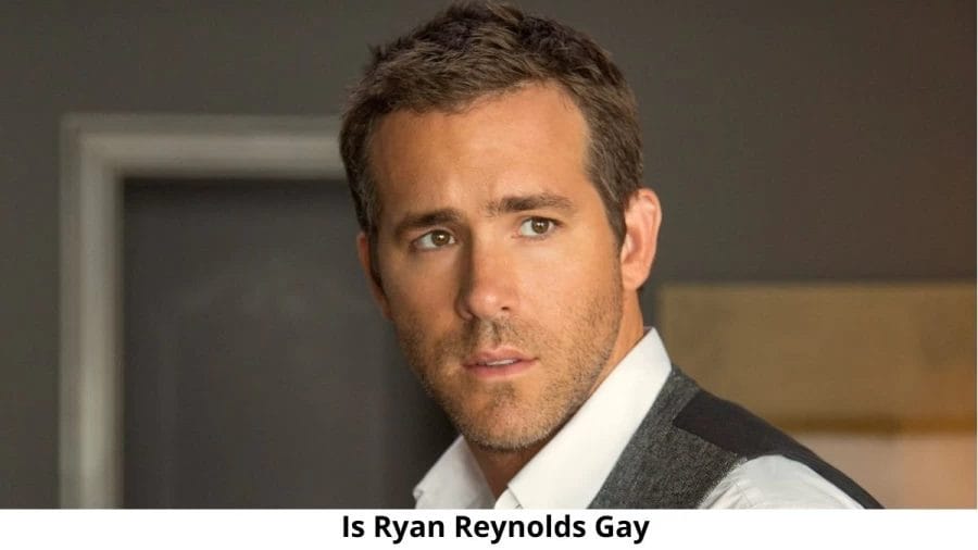 Is Ryan Reynolds Gay? Age, Height, Net Worth