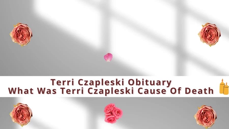 Terri Czapleski Obituary, What Was Terri Czapleski Cause Of Death?