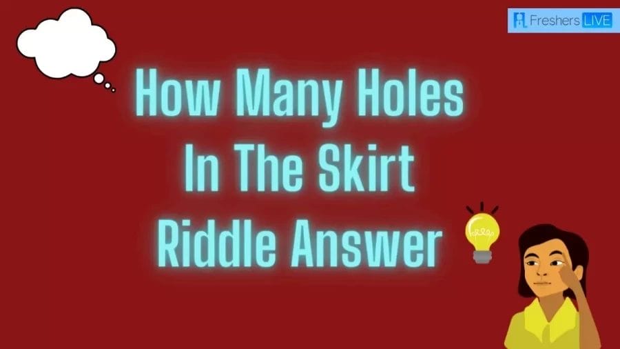 How Many Holes In The Skirt Riddle Answer: Get The Riddle Answer Here