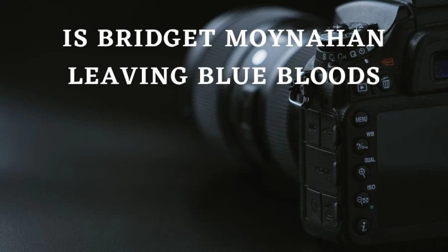 Is Bridget Moynahan Leaving Blue Bloods? Is Bridget Moynahan Still On Blue Bloods?