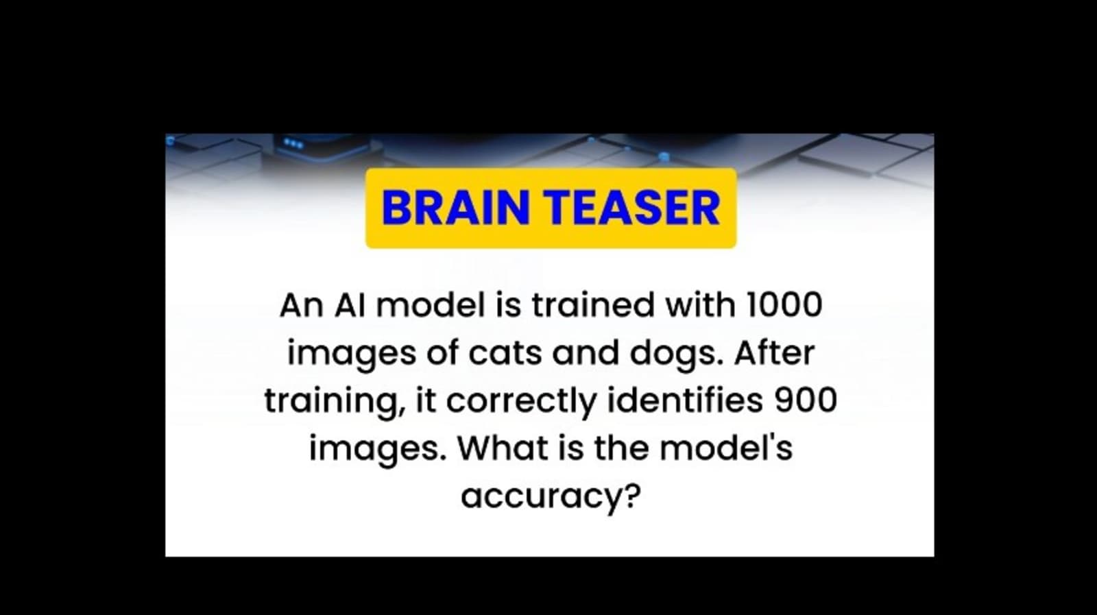 Test your mind power with this AI-related brain teaser. Can you solve it?