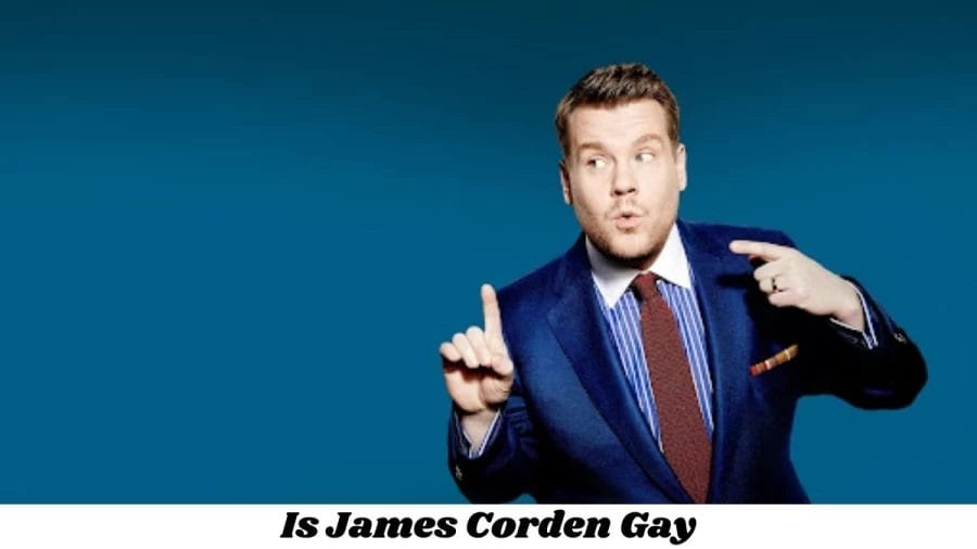 Is James Corden Gay? Age, Height, Net Worth