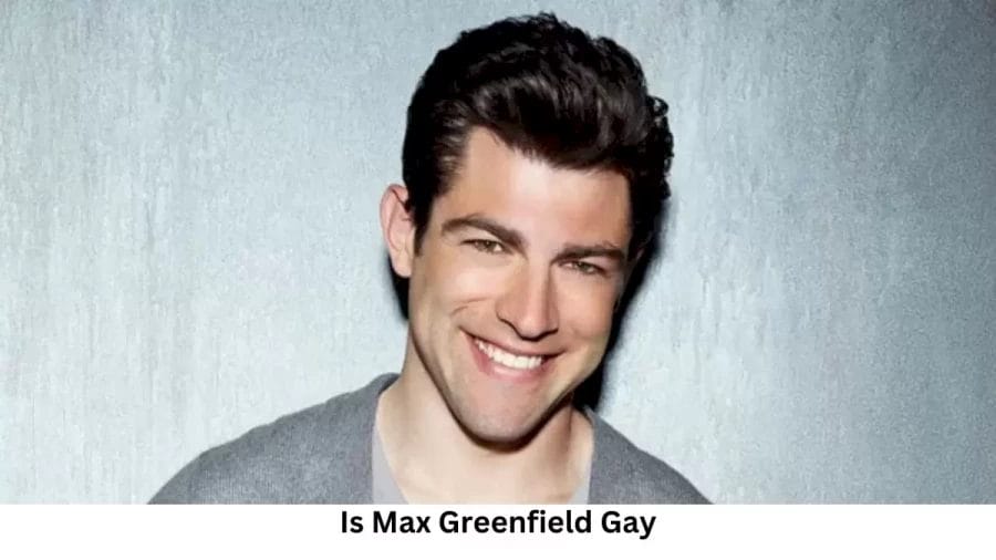 Is Max Greenfield Gay? Age, Height, Net Worth