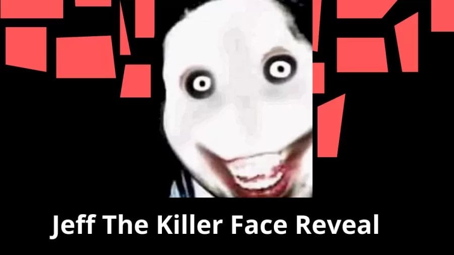 Jeff The Killer Face Reveal, Real Face, Age, Birthday, And More