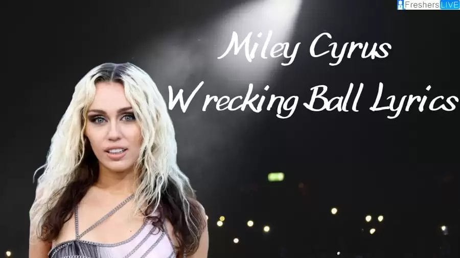 Miley Cyrus Wrecking Ball Lyrics: Exploring the Emotions