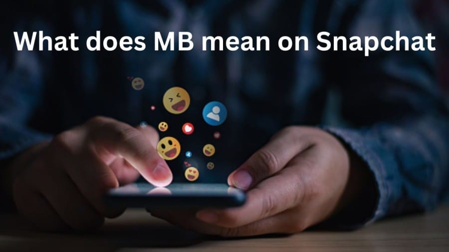 What Does MB Mean on Snapchat? How to Use Snapchat?
