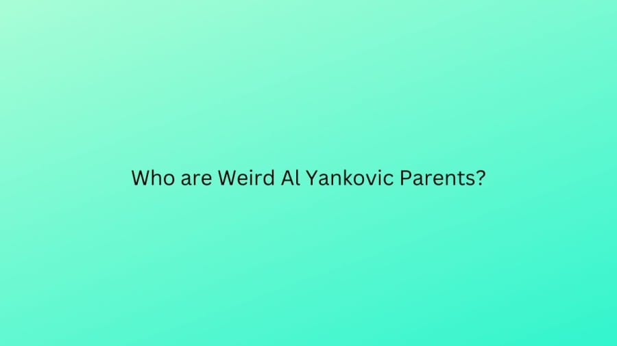 Who are Weird Al Yankovic Parents? Weird Al Yankovic Biography, Parents Name, Nationality and More