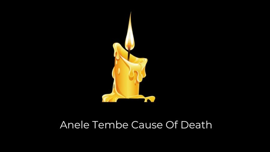 Anele Tembe Cause Of Death How Did Anele Tembe Die?