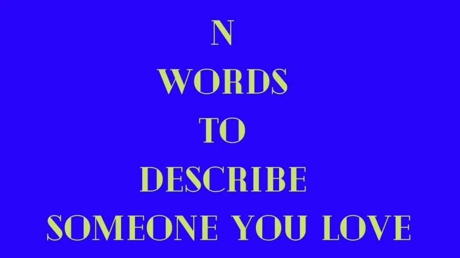 N Words To Describe Someone You Love, List Of 50+ N Words To Describe Someone You Love