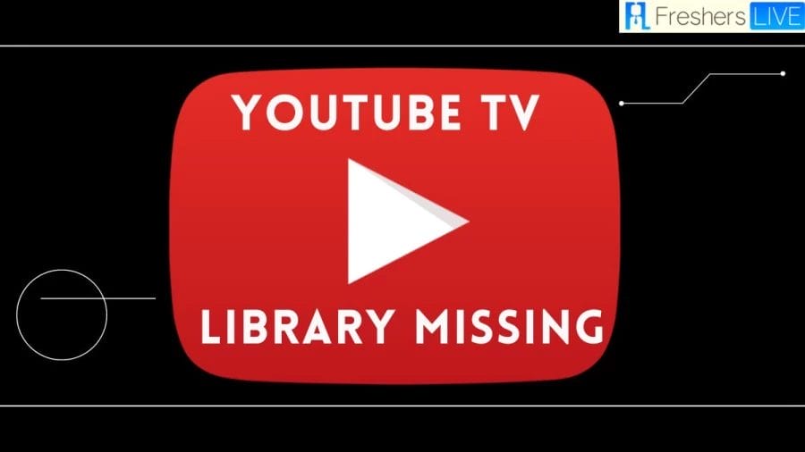 Youtube TV Library Missing, Why Is My Youtube TV Library Empty? How To Fix Youtube TV Library Not Working?